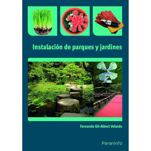 Instalación De Parques Y Jardines Ediciones Paraninfo Libro x 1.0 INSTALACION DE PARQUES Y JARDINES   El libro, expone las intervenciones y trabajos que puedan ser necesarios en la instalación de los elementos vegetales y de los componentes no vegetales del jardín, 