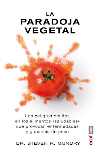 La Paradoja Vegetal. Los Peligros De La Comida Sana Edaf Libro x 1 PARADOJA VEGETAL, LAĞNo es muy común que un libro sobre salud y nutrición introduzca conceptos realmente novedosos, y esaún más raro que los respalde con sólidos datos científicos y pruebas clínicas, 
