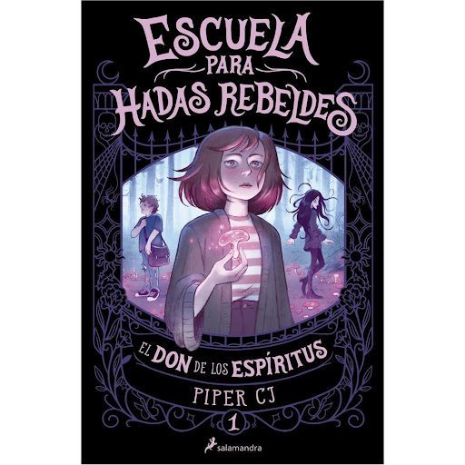 El Don De Los Espíritus. Escuela Para Hadas Rebeldes 1 Salamandra Libro x 1.0 ESCUELA PARA HADAS REBELDES 1   Rosemary Thorpe tiene doce años y el don de saber cómo morirá alguien. Así que decide advertir a todos sus compañeros de clase sobre su destino, generando el caos por l