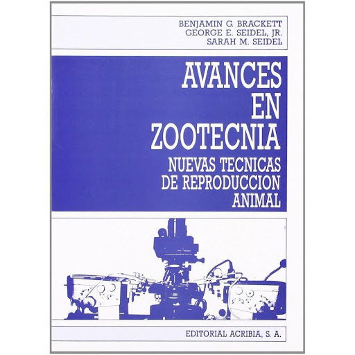 Avances En Zootecnia: Nuevas Técnicas De Reproducción Animal Editorial Acribia S.A. Libro x 1.0 Avances En Zootecnia: Nuevas Técnicas De Reproducción Animal   Introducción: Perspectivas de la reproducción animal - II. Industrias animales estrechamente relacionadas con la tecnología de la reprodu