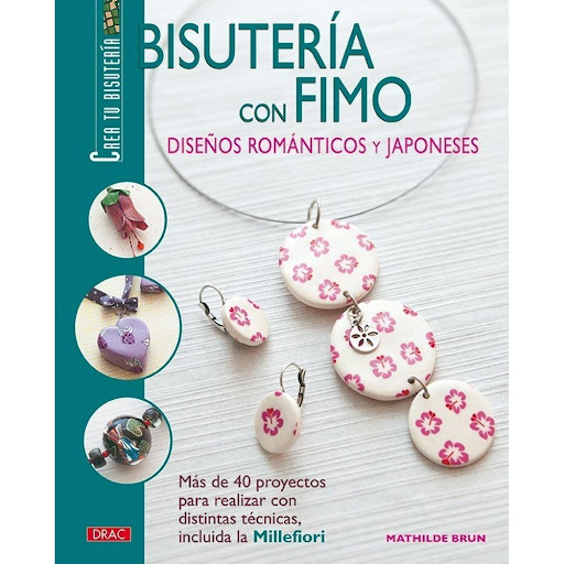 Bisutería Con Fimo. Diseños Románticos Y Japoneses Editorial Del Drac Libro x 1.0 BISUTERÍA CON FIMO. DISEÑOS ROMÁNTICOS Y JAPONESES   Con este libro se podrán realizar más de 40 proyectos detalladamente explicados para conseguir novedosos diseños de motivos japoneses, vegetales, a