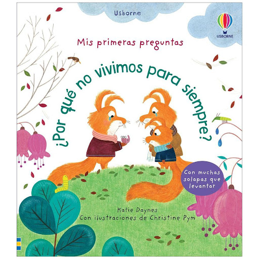 Por Qué No Vivimos Para Siempre? (t.d) Usborne Libro x 1.0 MIS PRIMERAS PREGUNTAS ¿POR QUE NO VIVIMOS PARA SIEMPRE?  Este libro para niños pequeños explica el círculo de la vida con la ayuda de simpáticos animales. Explora las diferentes emociones y aspectos 
