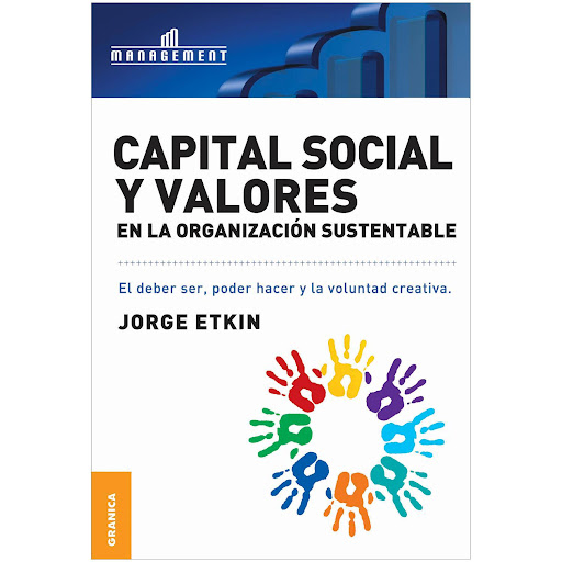 Capital Social Y Valores En La Organización Sustentable Granica Libro x 1 CAPITAL SOCIAL Y VALORES. ORGANIZACION SUSTENT.El libro aplica el concepto de capital social a la gestión de organizaciones buscando un desarrollo sustentable, basado en capacidades humanas y actitude