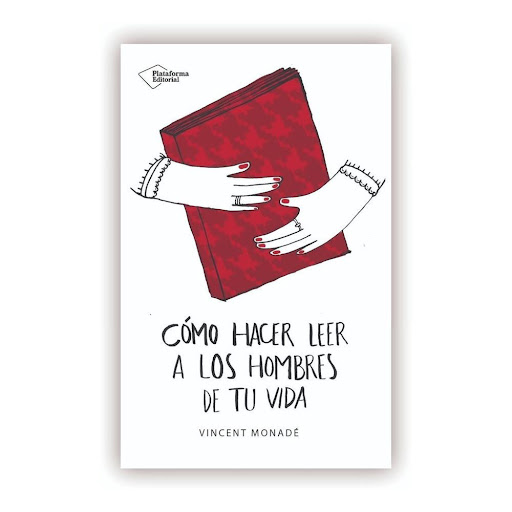 Como Hacer Leer A Los Hombres De Tu Vida Plataforma Libro x 1.0 Como Hacer Leer A Los Hombres De Tu Vida  si el hombre de tu vida jamás abre un libro, si pone los ojosen blanco cuando le dices que por fin anna karénina se hafugado con vronski, si te da un susto de