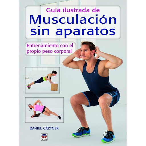 Guía Ilustrada De Musculación Sin Aparatos Editorial Del Drac Libro x 1.0 GUIA ILUSTRADA DE MUSCULACION SIN APARATOS  El cuerpo humano es un aparato perfecto de fitness; no se precisa nada más: con el propio peso corporal cada uno puede entrenarse de la forma más efectiva y