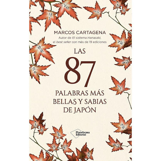 Las 87 Palabras Más Bellas Y Sabias De Japon Plataforma Libro x 1.0 Las 87 Palabras Mas Bellas Y Sabias De Japon(25)   87 palabras japonesas que son mucho más que palabras, que son conceptos, certeras reflexiones y pequeñas píldoras de sabiduría oriental, a cargo de M