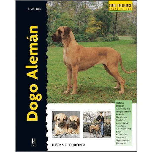 Dogo Alemán. Excellence Hispano Europea Libro x 1.0 DOGO ALEMAN (EXCELLENCE)  Dentro de la serie "Excellence" presentamos el DOGO ALEMÁN, con una altura de 76 cm. A la cruz, es una majestuosa y maravillosa raza canina alemana. Su tamaño físico no es la