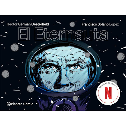 El Eternauta. Planeta Cómic Planeta Libro x 1.0 El Eternauta.  Francisco Solano López   La gran primera novela gráfica en español  Buenos Aires, Argentina, 1957. Mientras juegan a las cartas, cuatro amigos escuchan una inquietante noticia en la rad