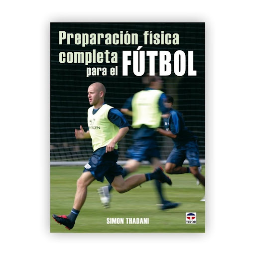 Preparación Física Completa Para El Fútbol Ediciones Tutor Libro x 1.0 PREPARACIÓN FÍSICA COMPLETA PARA EL FÚTBOL   Este libro ofrece al entrenador –con ilustraciones claras, consejos y recomendaciones de entrenadores y jugadores– una guía para conseguir un mayor rendimi