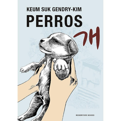 Perros. Keum Suk Gendry-Kim Reservoir Books Libro x 1.0 PERROS   En el centro de esta historia hay una mujer que nunca consideró traer un perro a casa. Pero su marido, triste por la muerte de su abuela, con la que le unían fuertes lazos desde la infancia, 