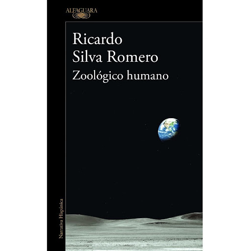 Zoológico Humano. Ricardo Silva Romero Alfaguara Libro x 1.0 Zoológico humano  Ricardo Silva Romero  Simón Hernández, un escritor bogotano con más ínfulas que obra, ha muerto. Y en su viaje por el inframundo, antes de volver a su maltrecho cuerpo, se encuentra 