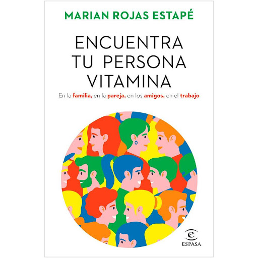 Encuentra Tu Persona Vitamina. Marian Rojas Estapé Espasa Libro x 1.0 Encuentra Tu Persona Vitamina   ¿Por qué hay personas que nos hacen sufrir tanto y otras que nos generan confianza y cuya sola presencia nos reconforta? ¿Por qué hay gente que tiene tendencia a establ