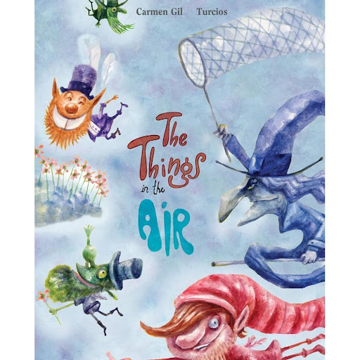 The Things In The Air (t.d) Generico Libro x 1.0 THE THINGS IN THE AIR (edición en inglés) CARMEN GIL  Resumen  The Things in the Air is a tale that will fill your air with surprises and fill your childÍs face with a huge smile that no one will be a
