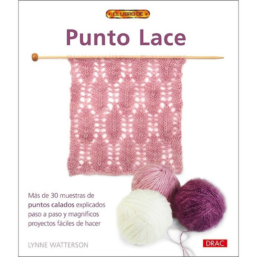 Punto Lace Editorial Del Drac Libro x 1.0 PUNTO LACE   Los fundamentos del punto lace explicados paso a paso, con claras instrucciones para hacer labores con puntos calados. Contiene más de 30 muestras y explica la realización de 13 magnífico