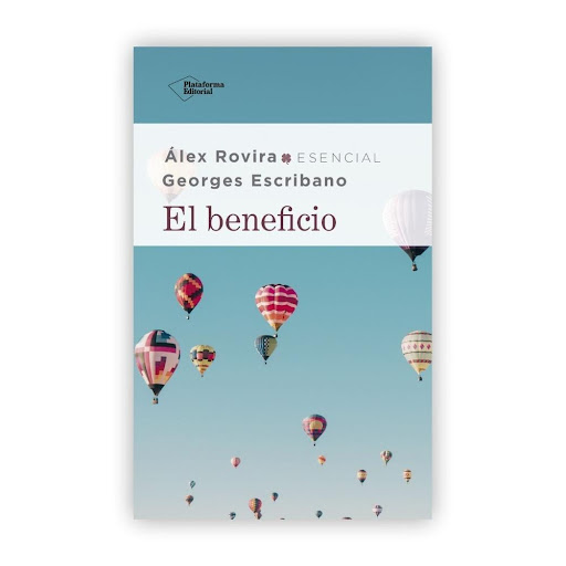El Beneficio. Álex Rovira - Georges Escribano Plataforma Libro x 1.0 EL BENEFICIO Álex Rovira, Georges Escribano  ¿Puede un empleado totalmente desmotivado darle la vuelta a la situación, contagiar entusiasmo entre sus compañeros y crear bienestar a su alrededor? Aunqu