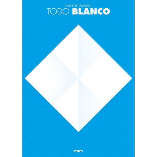 Todo Blanco. Annette Tamarkin Mtm Editores Libro x 1.0 TODO BLANCO   Triángulos con volumen, círculosque se deslizan, un juego sobre las formas geométricas, el blanco y los colores. Un fascinante libro pop-up para transmitir a los más pequeños el amor por