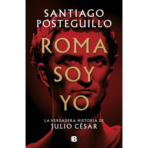 Roma Soy Yo. La Verdadera Historia De Julio César Ediciones B Libro x 1.0 ROMA SOY YO   Si alguna vez hubo un hombre nacido para cambiar el curso de la Historia, ese fue Julio César. Su leyenda, veinte siglos después, sigue más viva que nunca.  Roma, año 77 a.C. El cruel se