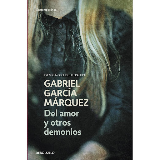 Del Amor Y Otros Demonios. Gabriel García Márquez Debolsillo Libro x 1.0 Del amor y otros demonios   Gabriel García Márquez  En 1949 el reportero Gabriel García Márquez cubrió el derribo del antiguo convento de Santa Clara. Durante el vaciado de las criptas funerarias, la 