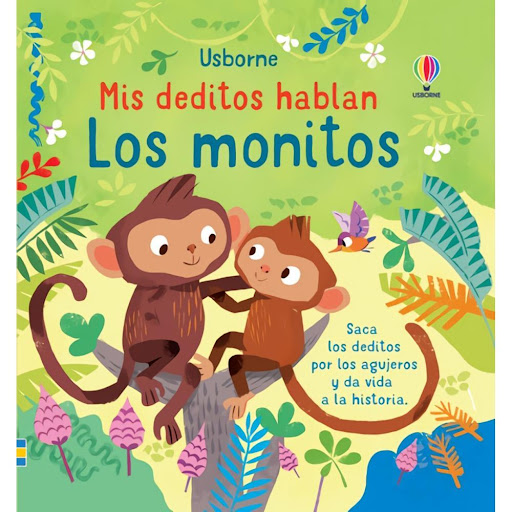 Los Monitos. Mis Deditos Hablan (t.d) Usborne Libro x 1.0 LOS MONITOS   Los  deditos de los niños se convierten en los brazos de los monos al introducirlos en los agujeros. De esta forma pueden ser parte de este cuento encantador en el que el monito aprende 