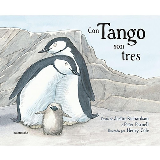 Con Tango Son Tres (t.d) Kalandraka Libro x 1.0 CON TANGO SON TRES (REIMPRESION)  Con Tango son tres es la historia real de una singular pareja de pingüinos barbijo a los que el cuidador del zoo de Central Park, en Nueva York, Rob Gramzay, les dio 