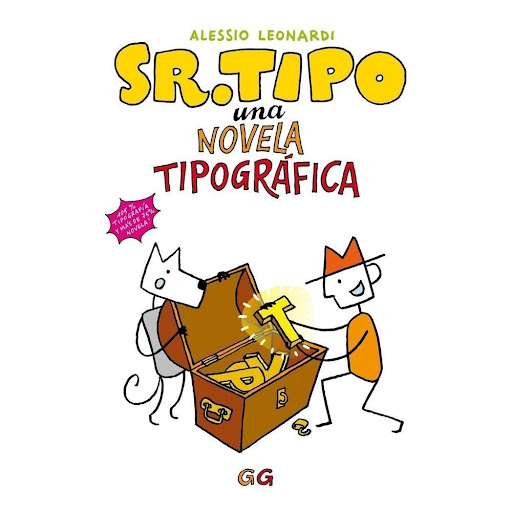Sr. Tipo Una Novela Tipográfica Gustavo Gili Libro x 1.0 SR. TIPO UNA NOVELA TIPOGRÁFICA   ¡El curso básico de tipografía más ameno, divertido y novelesco del mundo! Adéntrate en el mundo de la tipografía a través de las aventuras y desventuras del Sr. Tipo