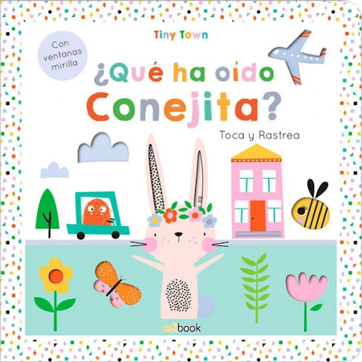 Que Ha Oído Conejita? - Toca Y Rastrea. Tiny Town Ediciones Saldana Libro x 1.0 QUE HA OÍDO CONEJITA?, TOCA Y RASTREA -TINY TOWN-  Sigue al atareado conejito en su viaje por Tiny Town. Este libro de lectura interactiva presenta caminos texturizados y con recortes para ser recorri