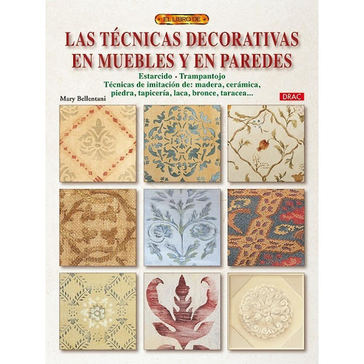 Las Técnicas Decorativas En Muebles Y En Paredes Editorial Del Drac Libro x 1.0 LAS TÉCNICAS DECORATIVAS EN MUEBLES Y EN PAREDES   En este manual se encontrarán proyectos para reproducir paso a paso técnicas antiguas, imitando los más diversos materiales y efectos decorativos.  E