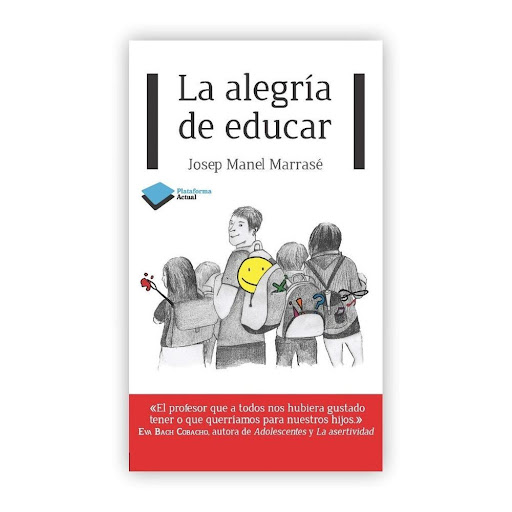 La Alegría De Educar. Josep Manel Marrasé Plataforma Libro x 1.0 ISBN: 978-84-15750-28-4 Páginas: 160 Colección: Actual Formato: Rústica con solapas Año de publicación: 2013  Un conjunto de claves para mejorar los resultados en el aula  ¿Cómo redescubrir día a día 