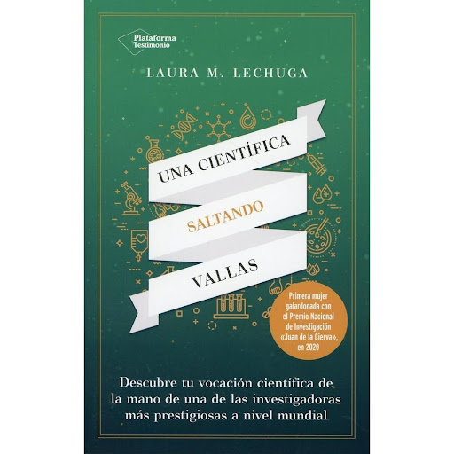 Una Cientifica Saltando Vallas Plataforma Libro x 1.0 UNA CIENTIFICA SALTANDO VALLAS    En Una científica saltando vallas, Laura M. Lechuga hace un repaso de su carrera, ahondando en los problemas a los que se enfrenta el genero femenino en el ámbito cie