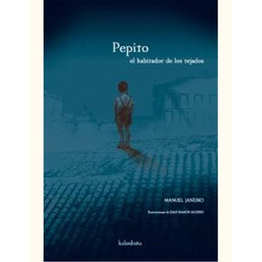 Pepito El Habitador De Los Tejados Kalandraka Libro x 1.0 Pepito, el Habitador de los Tejados   Obra de tono nostálgico y gran lirismo, en la que el autor combina con maestría la realidad y la imaginación. En ella se recrean con gran sensibilidad las vivenci