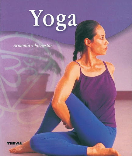 Yoga. Bienestar Ediciones Tikal Libro x 1 YOGA (BIENESTAR)La vida frenética de nuestras ciudades nos somete a una actividad mental continua y agotadora, y a una desoladora inactividad física. Una actividad tan extenuante deja poco tiempo para