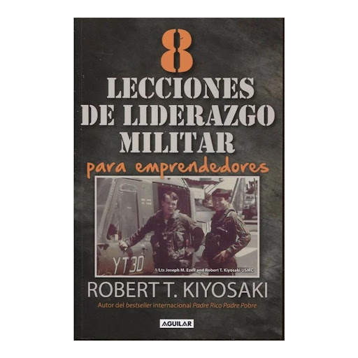 8 Lecciones De Liderazgo Militar Para Emprendedores Aguilar Libro x 1.0 8 LECCIONES DE LIDERAZGO MILITAR PARA EMPRENDEDORES   Autor(a): Robert T. Kiyosaki Editorial: Aguilar Tipo Libro impreso Dimensiones 23 cm x 15 cm x 1,3 cm ISBN 9789588912608 Encuadernación Rústica N.