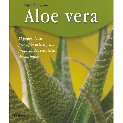 Aloe Vera. Bienestar Ediciones Tikal Libro x 1.0 ALOE VERA (BIENESTAR)  El aloe vera es conocido desde la antigüedad por sus múltiples beneficios, tanto preventivos como curativos. El jugo amargo extraído de sus hojas es un potente antiinflamatorio,