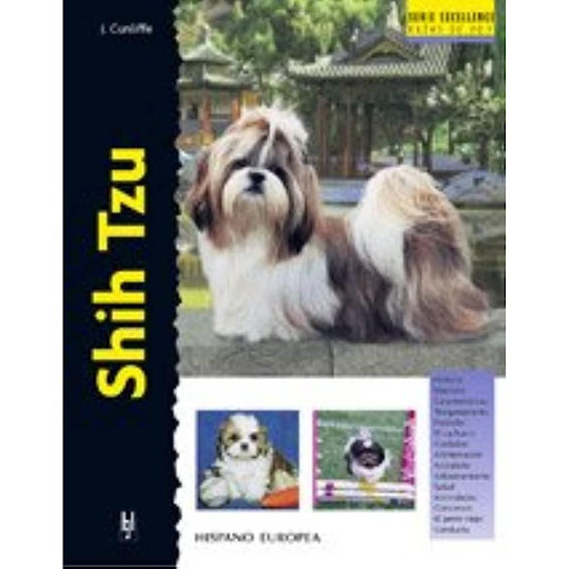 Shih Tzu. Excellence Hispano Europea Libro x 1.0 SHIH TZU (EXCELLENCE)   Shih Tzu (excellence) Juliette Cunliffe Esta nueva obra de la colección "Excellence. Razas de hoy" proporciona la más actual y completa información sobre los orígenes, estándar