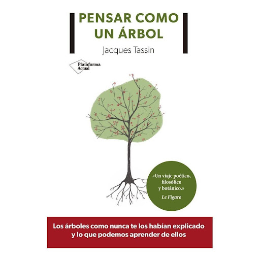 Pensar Como Un Árbol Plataforma Libro x 1.0 ISBN: 978-84-17622-35-0  Páginas: 161 Colección: Actual  Formato: Tapa blanda con solapas  Año de publicación: 2019  Los a´rboles como nunca te los habi´an explicado y lo que podemos aprender de ellos
