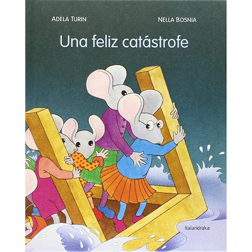 Una Feliz Catástrofe (t.d) Kalandraka Libro x 1.0 UNA FELIZ CATASTROFE (T.D)  La catástrofe lo pone todo patas arriba: les deja sin hogar y altera por completo sus vidas. Pero es la señora Ratón la que encuentra la solución. De una vida monótona, a l