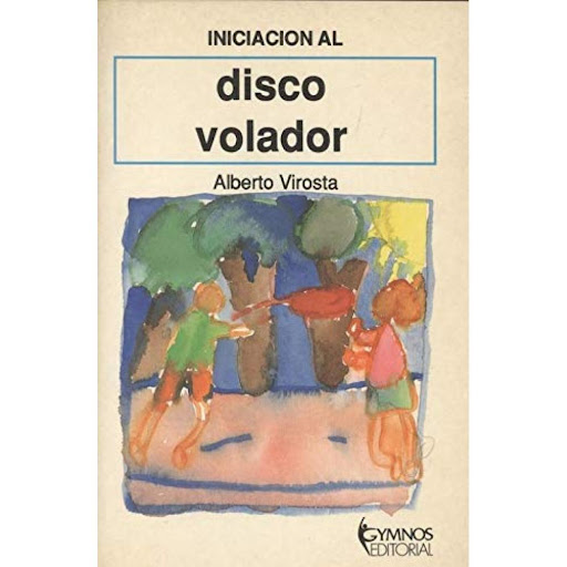 Iniciación Al Disco Volador Gymnos Editorial Libro x 1.0 INICIACION AL DISCO VOLADOR   El disco volador es una de las últimas incorporaciones que, manteniendo una gran masa de adeptos de usuarios como juego, se ha transformado en una nueva especialidad depo