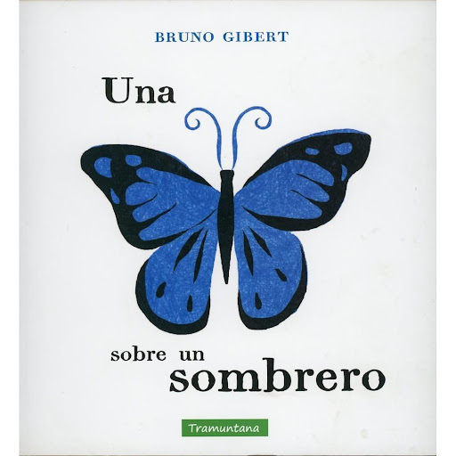 Una Mariposa Sobre Un Sombrero (t.d) Tramuntana Editorial Libro x 1.0 UNA MARIPOSA SOBRE UN SOMBRERO  El trepidante y espectacular viaje de una mariposa. El recorrido por tierra, mar y aire, con las grandes distancias, los lugares y los peligros de un gran viaje.   Fich