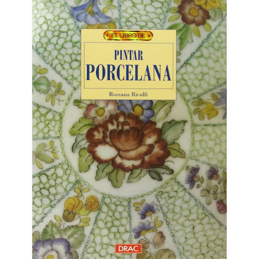 Pintar Porcelana Editorial Del Drac Libro x 1.0 PINTAR PORCELANA   "Desde la preparación de los colores al equipamiento, las técnicas ilustradas paso a paso, los motivos decorativos recurrentes, figurativos o geométricos."    Ficha técnica Nº de pá