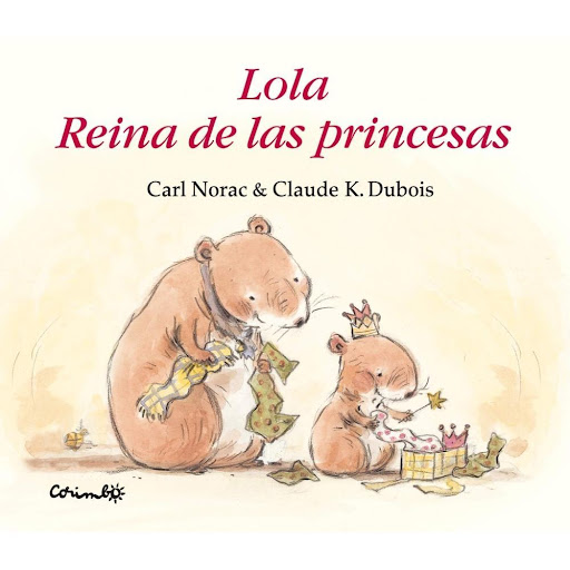 Lola Reina De Las Princesas. Corimbo Editorial Corimbo Libro x 1.0 LOLA REINA DE LAS PRINCESAS   Lola corre hacia el árbol de Navidad para abrir sus regalos. Encuentra una pequeña corona de papel dorado. Mamá y papá le colocan la corona en la cabeza. "¿Parezco una pr
