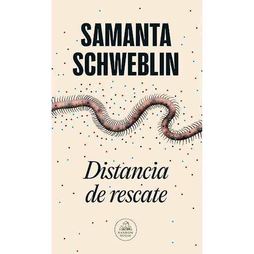 Distancia De Rescate. Samanta Schweblin Penguin Random House Libro x 1.0 Distancia De Rescate. Samanta Schweblin  El campo ha cambiado frente a nuestros ojos sin que nadie se diera cuenta. Y quizá no se trate solo de sequías y herbicidas, quizá se trate del hilo vital y fi
