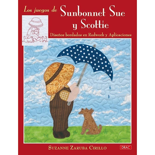 Los Juegos De Sunbonnet Sue Y Scottie Editorial Del Drac Libro x 1.0 LOS JUEGOS DE SUNBONNET SUE Y SCOTTIE   La clásica imagen de Sunbonnet Sue participando en juegos clásicos acompañada de su perro Scottie, en una colección de imaginativos quilts que combinan las apli