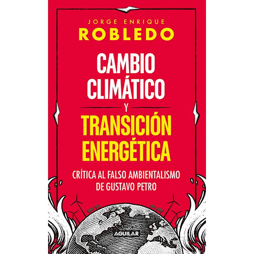 Cambio Climático Y Transición Energética. Jorge Enrique Robledo Aguilar Libro x 1.0 Cambio Climático Y Transición Energética. Jorge Enrique Robledo  Jorge Enrique Robledo se fija dos objetivos en este libro: demostrar que el cambio climático es de atención urgente para la humanidad y