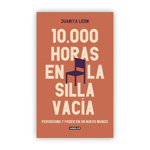 10.000 Horas En La Silla Vacía. Juanita León Aguilar Libro x 1.0 10.000 horas en La Silla Vacía: Periodismo y poder en un nuevo mundo   Juanita León  Según Malcolm Gladwell, se necesitan 10.000 horas de práctica para volverse experto en una tarea. El cronómetro de 