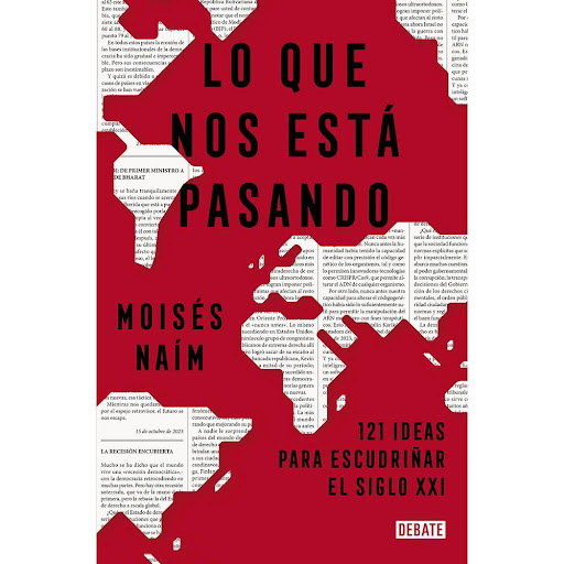 Lo Que Nos Está Pasando. Moisés Naím Debate Libro x 1.0 LO QUE NOS ESTA PASANDO   Incluso en estos tiempos convulsos de polarización política y crispación social, el analista Moisés Naím es capaz de observar el mundo con su habitual perspicacia. Lo que nos