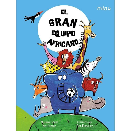 El Gran Equipo Africano (t.d) Ediciones Jaguar Libro x 1.0 EL GRAN EQUIPO AFRICANO (T.D)(21)  ¡Los animales de África han organizado un partido de fútbol! Tanto jugadores como aficionados acuden con mucha ilusión a verlo. Cada jugador es diferente, pero todos