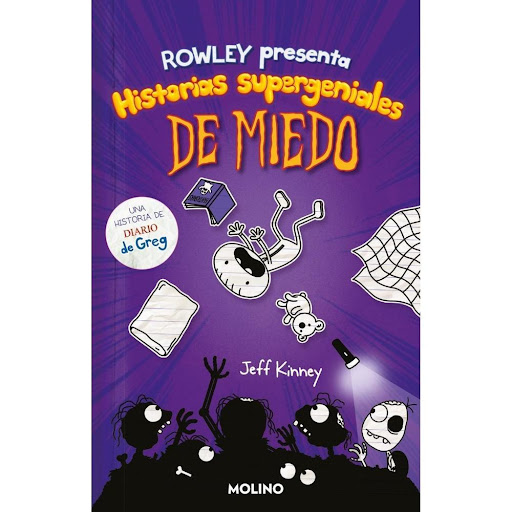 Historias Supergeniales De Miedo. Rowley Presenta Molino Libro x 1.0 Historias superguáis de miedo (Rowley Presenta 3)   Jeff Kinney MOLINO, Septiembre 2022  ¡DATE UN BUEN SUSTO!  Agarra una linterna, métete bajo las sábanas y sumérgete en el retorcido, espeluznante e 