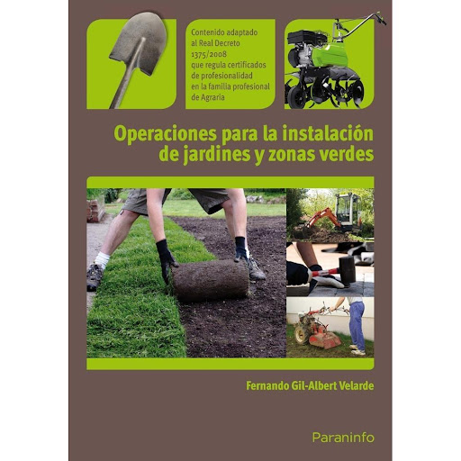 Operaciones Para La Instalación De Jardines Y Zonas Verdes Ediciones Paraninfo Libro x 1.0 OPERACIONES INSTALACION JARDINES ZONAS VERDES  El texto que presentamos con el título de Operaciones para la instalación de jardines y zonas verdes corresponde a la Unidad Formativa (UF) 0020, incluid