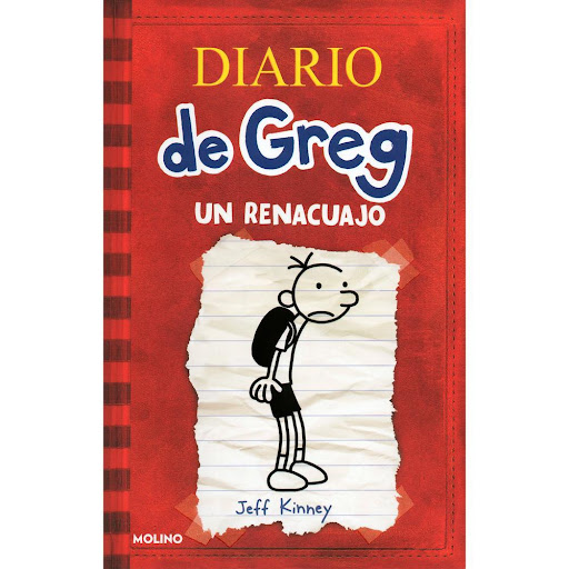 Diario De Greg 1. Un Renacuajo. Jeff Kinney Molino Libro x 1.0 DIARIO DE GREG 1: UN RENACUAJO   «En primer lugar, quiero dejar una cosa bien clara: esto no es un diario. Ya sé lo que pone en la portada. Mira que cuando Mamá lo fue a comprar le pedí DE MANERA ESPE
