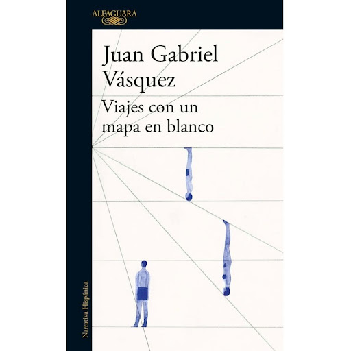 Viajes Con Un Mapa En Blanco. Juan Gabriel Vásquez Alfaguara Libro x 1.0 VIAJES CON UN MAPA EN BLANCO  Los seres humanos, sostiene este libro, no hemos inventado la novela: es la novela la que nos ha inventado a nosotros.Pero ¿qué nos dan las novelas que no nos puede dar n